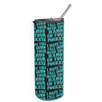 I Hope You Fall Down With Your Hands In Your Pocke Skinny Tumbler | Artistshot