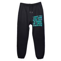 I Hope You Fall Down With Your Hands In Your Pocke Urban Sweatpant | Artistshot