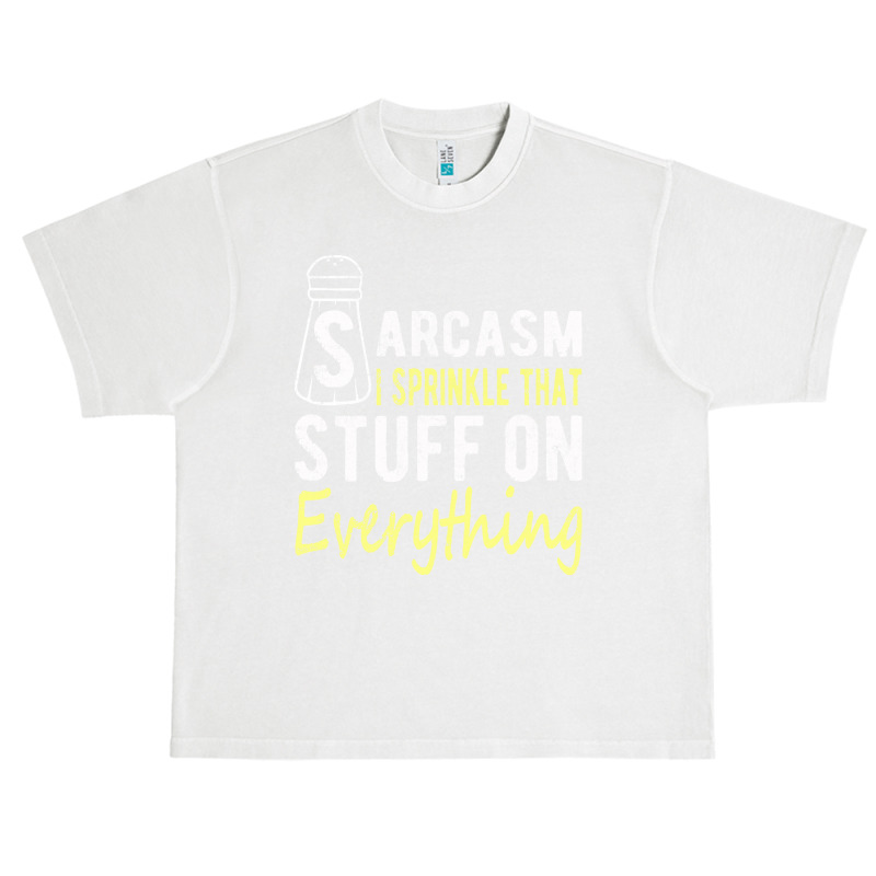 Sarcasm Lover T  Shirt Sarcasm I Sprinkle That Stuff On Everything, Fu Urban Heavy T-shirt | Artistshot