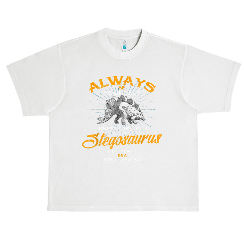 Always Be Yourself Shirt Be A Stegosaurus Dinosaur Shirt Urban Heavy T-shirt | Artistshot