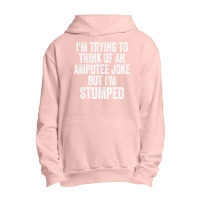 I'm Stumped Ampu Joke Missing A Leg Humor Prosthetic Urban Pullover Hoodie | Artistshot