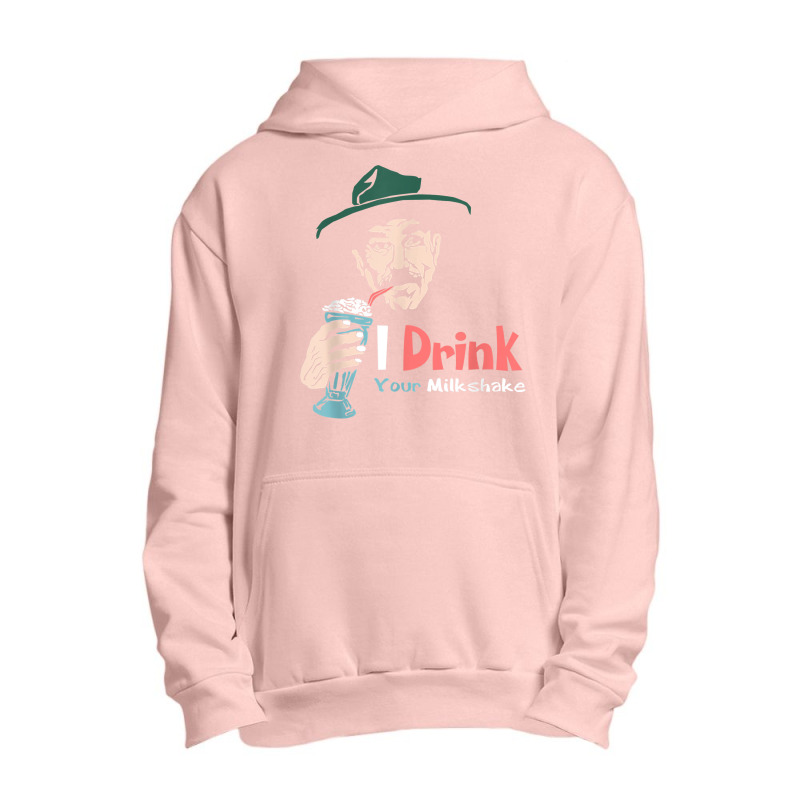 I Drink Your Milkshake I Drink It Up! T Shirt Urban Pullover Hoodie by nuzhetanopo | Artistshot