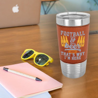 Football & Beer That's Why I'm Here For Coach And Dad Leatherette Tumbler | Artistshot