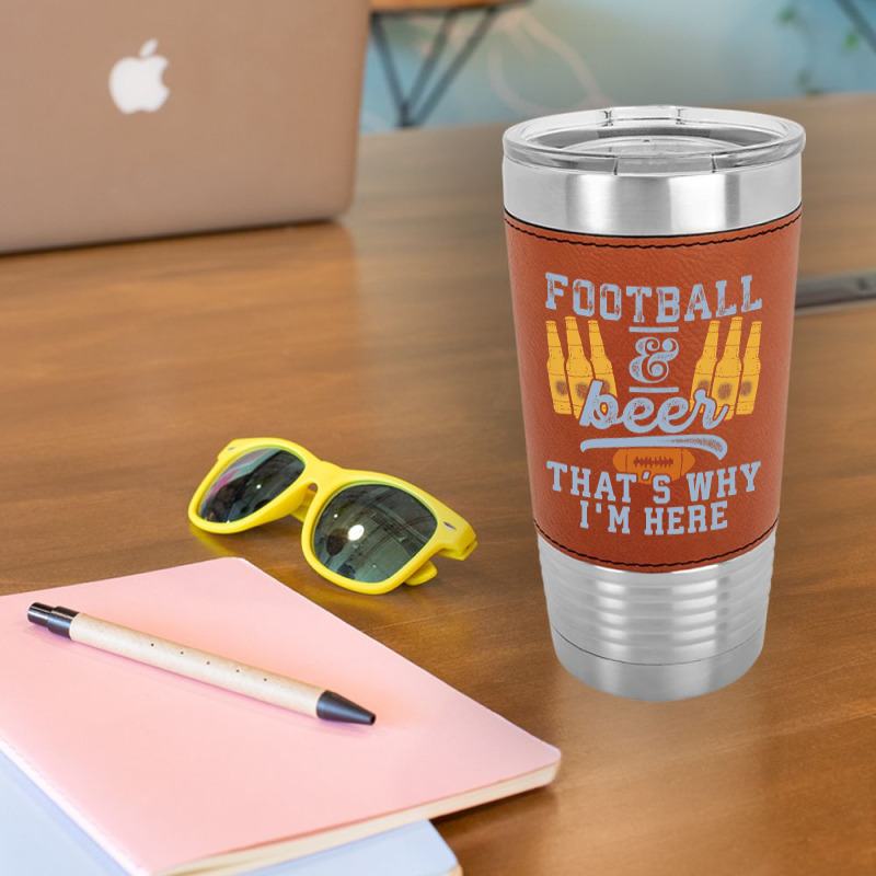 Football & Beer That's Why I'm Here For Coach And Dad Leatherette Tumbler | Artistshot