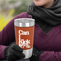 Can I Kick It Yes You Can! Great Gift For Old School Hiphop Heads Leatherette Tumbler | Artistshot