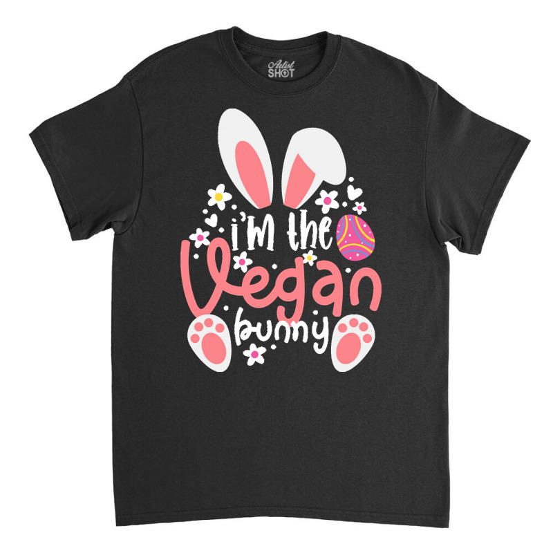 Vegan Design T  Shirt Bunny Ears I'm The Vegan Bunny Matching Easter V Classic T-shirt by alexandrea99751 | Artistshot