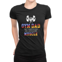 Gym Dad Like A Normal Dad Only Much More Muscle For Dark Ladies Fitted T-shirt | Artistshot