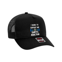 Dart Player I Work To Support My Darts Addiction Dartboard T Shirt Mesh Back Trucker Hat | Artistshot