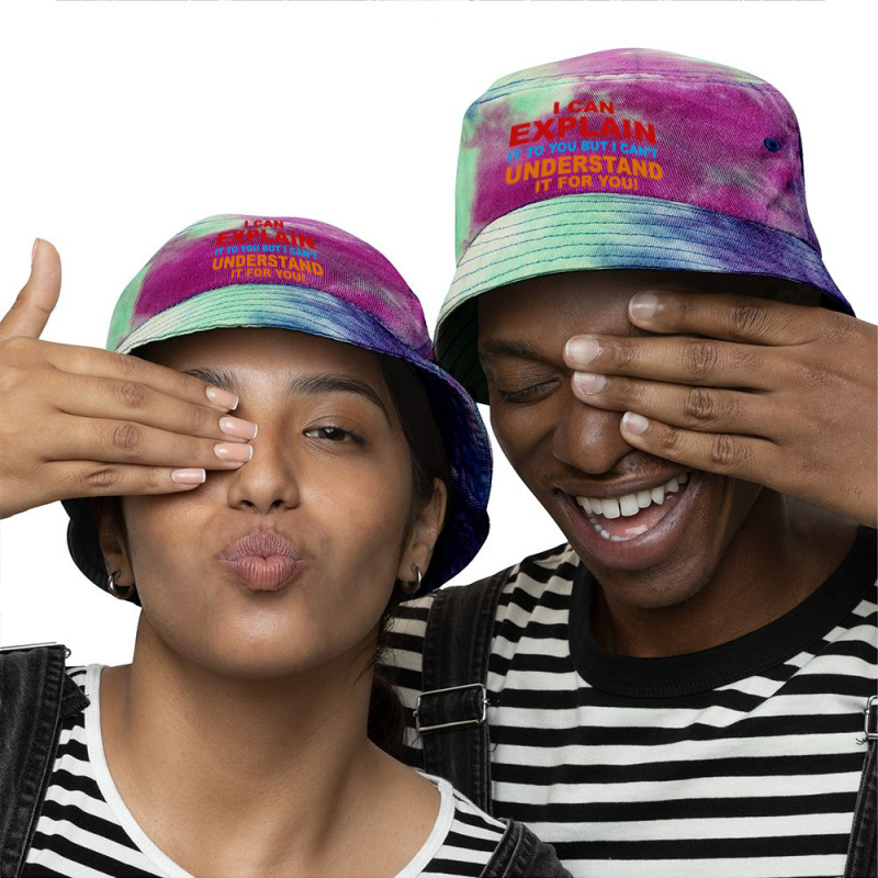 I Can Explain It But I Cant Understand It For You Tie Dyed Bucket Hat by Angel Tees | Artistshot