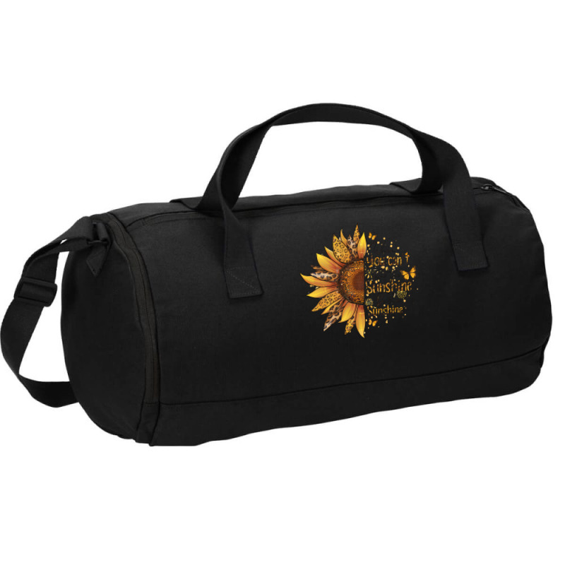 When You Can't Find The Sunshine Be The Sunshine Duffel Bag | Artistshot