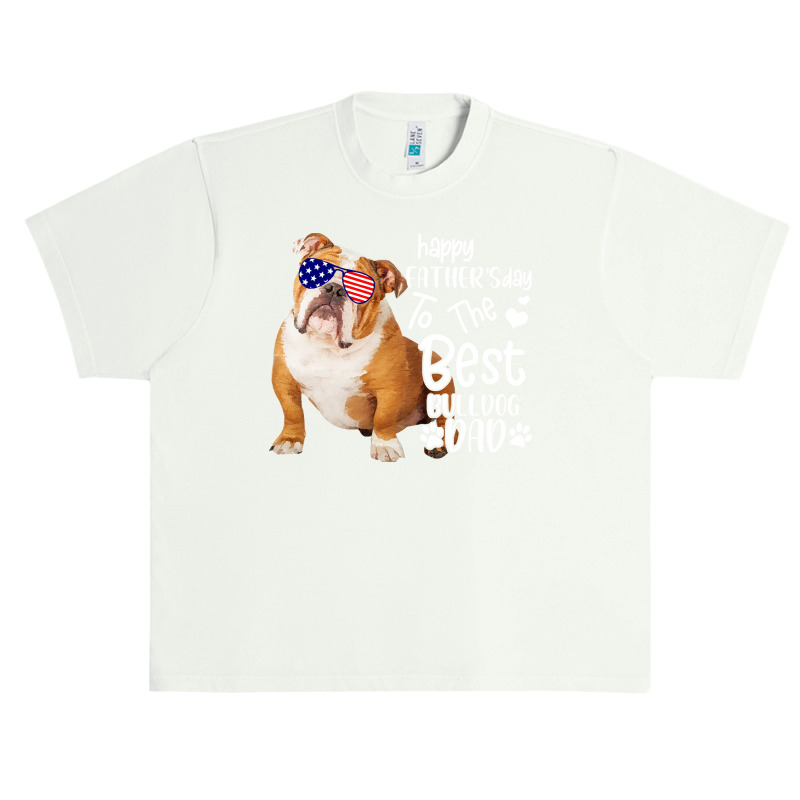 To The Best Bulldog Dad T  Shirt Happy Father's Day To The Best Bulldo Urban Heavy T-shirt | Artistshot