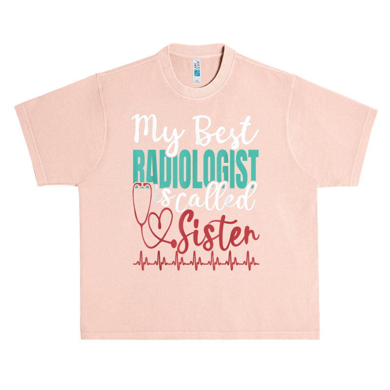 My Best Radiologist Is Called Sister Funny Doctor Quote Urban Heavy T-shirt by Hulk | Artistshot