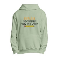 Funny Math Teacher Bruh Did You Even Show Your Work Cute Arts Characte Urban Pullover Hoodie | Artistshot