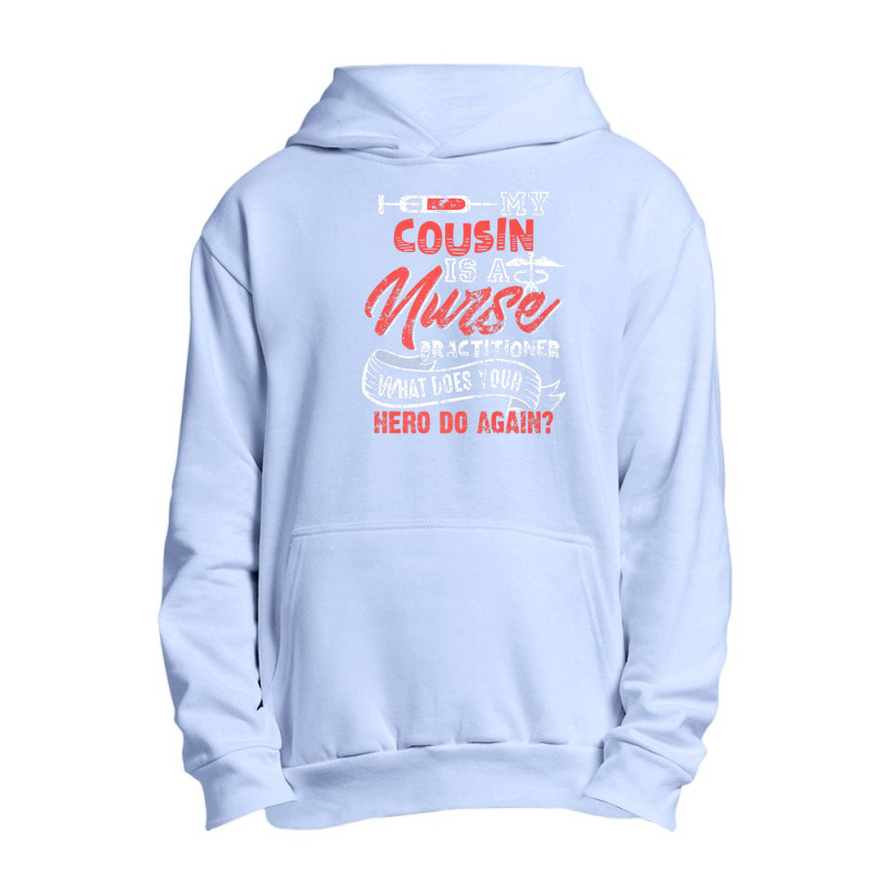 My Cousin Is A Nurse Practitioner Hero Urban Pullover Hoodie | Artistshot