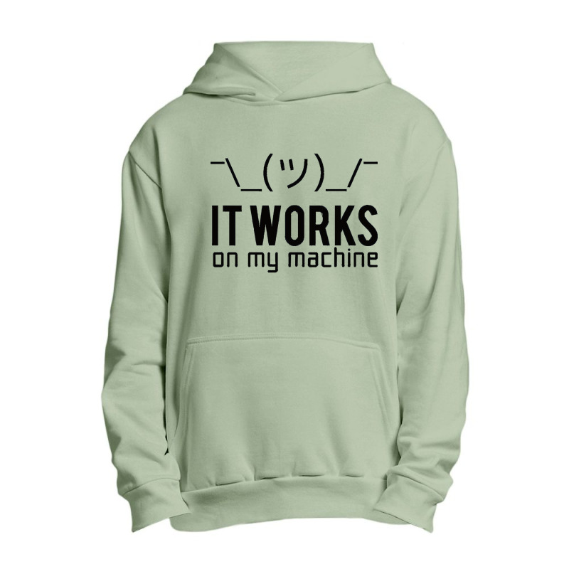 It Works On My Machine, It Works On My Machine Art, It Works On My Mac Urban Pullover Hoodie | Artistshot