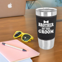 Brother Of The Groom Wedding Bachelor Party Funny Leatherette Tumbler | Artistshot