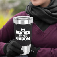 Brother Of The Groom Wedding Bachelor Party Funny Leatherette Tumbler | Artistshot