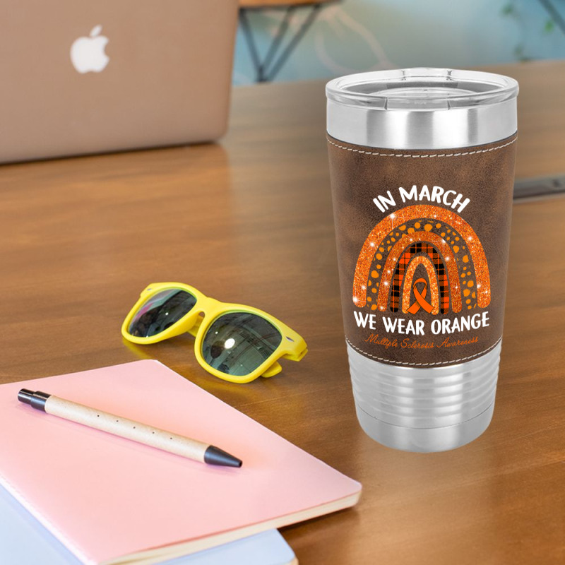 In March We Wear Orange Multiple Sclerosis Awareness Rainbow Leatherette Tumbler by Tisha Brown | Artistshot