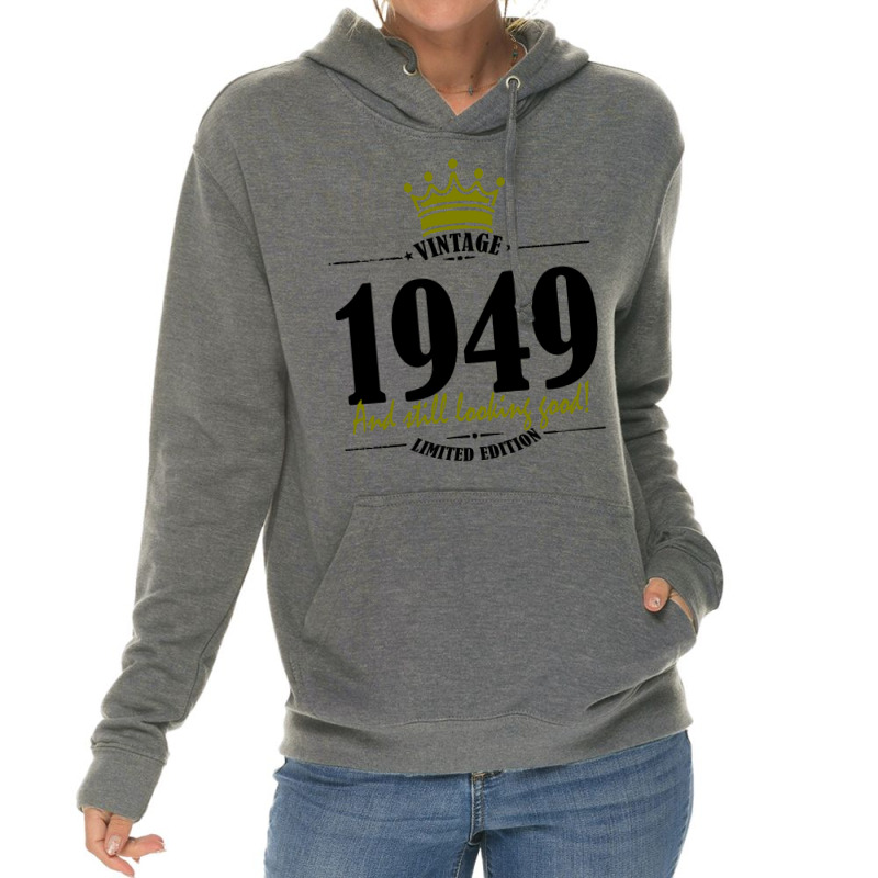 Vintage 1949 And Still Looking Good Lightweight Hoodie | Artistshot
