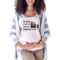 Funny If Dad Cant Fix It Nobody Can Maternity Scoop Neck T-shirt | Artistshot