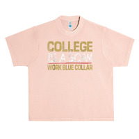 College Is A Scam Work Blue Collar T Shirt Urban Heavy T-shirt | Artistshot