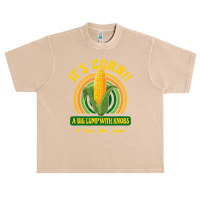 It's Corn - A Big Lump With Knobs - It Has The Juice Urban Heavy T-shirt | Artistshot