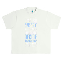 Match Energy Match Your Energy I Match Energy So Go Ahead Urban Heavy T-shirt | Artistshot