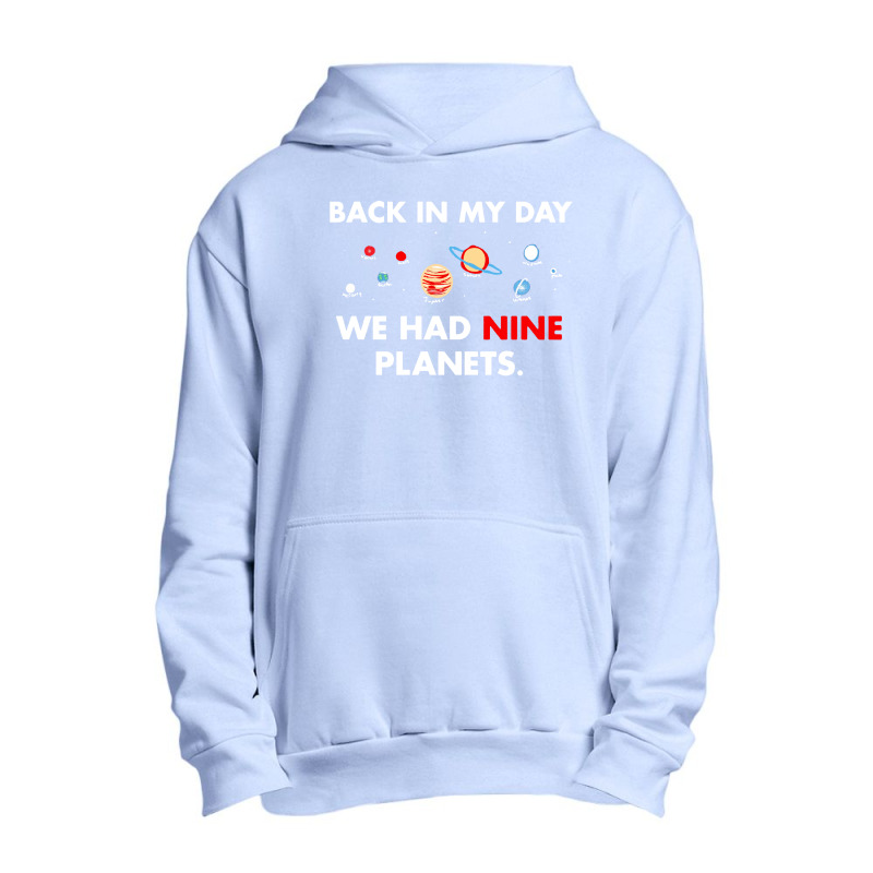 Back In My Day We Had Nine Planets Urban Pullover Hoodie by JossApparel | Artistshot