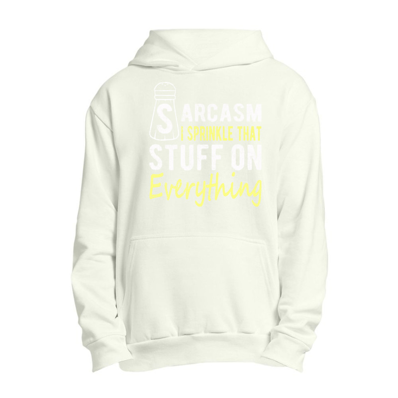 Sarcasm Lover T  Shirt Sarcasm I Sprinkle That Stuff On Everything, Fu Urban Pullover Hoodie | Artistshot