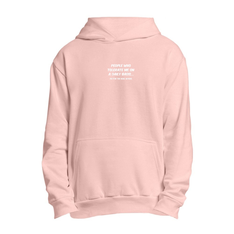 People Who Tolerate Me On A Daily Basis Funny Urban Pullover Hoodie | Artistshot