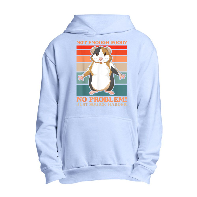 Not Enough Food No Problem Squick Harder Guinea Pig Lover Urban Pullover Hoodie by Loves | Artistshot