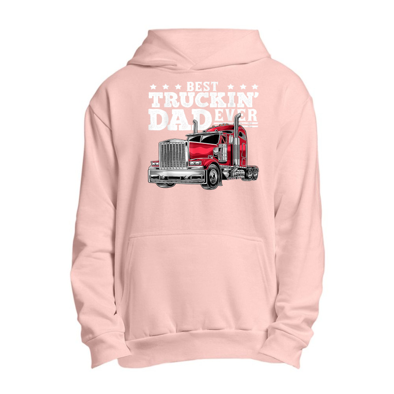 Best Truckin Dad Ever Big Rig Trucker Father's Day Gift Men T Shirt Urban Pullover Hoodie by cm-arts | Artistshot