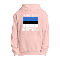 I'm Not Yelling I'm Estonian Country Flag Estonia Culture T Shirt Urban Pullover Hoodie | Artistshot