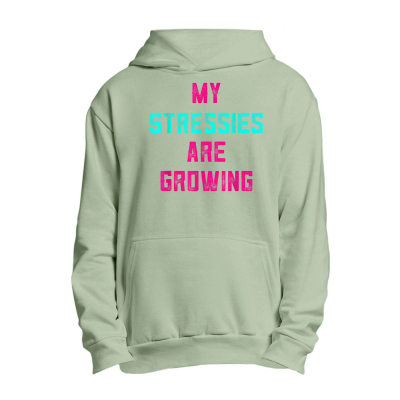 My Stressies Are Growing Funny Overworked Stressed Out Shirt Urban Pullover Hoodie by cm-arts | Artistshot