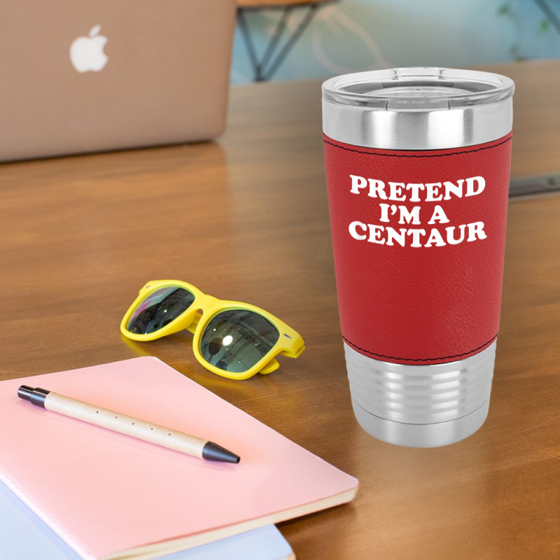 Pretend I_m A Centaur Last Minute Halloween Costume Leatherette Tumbler | Artistshot