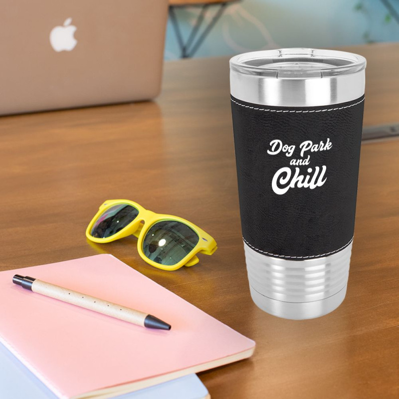 Dog Park And Chill Funny Pet Lover Anniversary Leatherette Tumbler | Artistshot