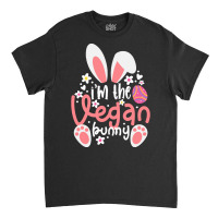 Vegan Design T  Shirt Bunny Ears I'm The Vegan Bunny Matching Easter V Classic T-shirt | Artistshot