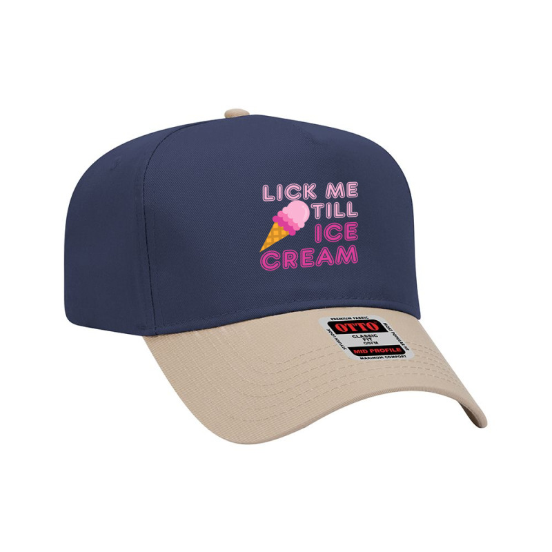 Lick Me Till Ice Cream T  Funny Adult Humor Gift Adjustable Baseball Cap by new121 | Artistshot