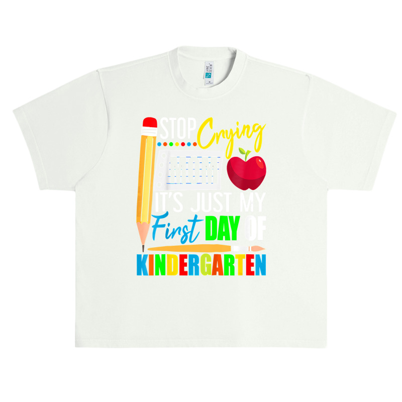 Kids Stop Crying Mom It's Just My First Day Of Kindergarten Urban Heavy T-shirt | Artistshot