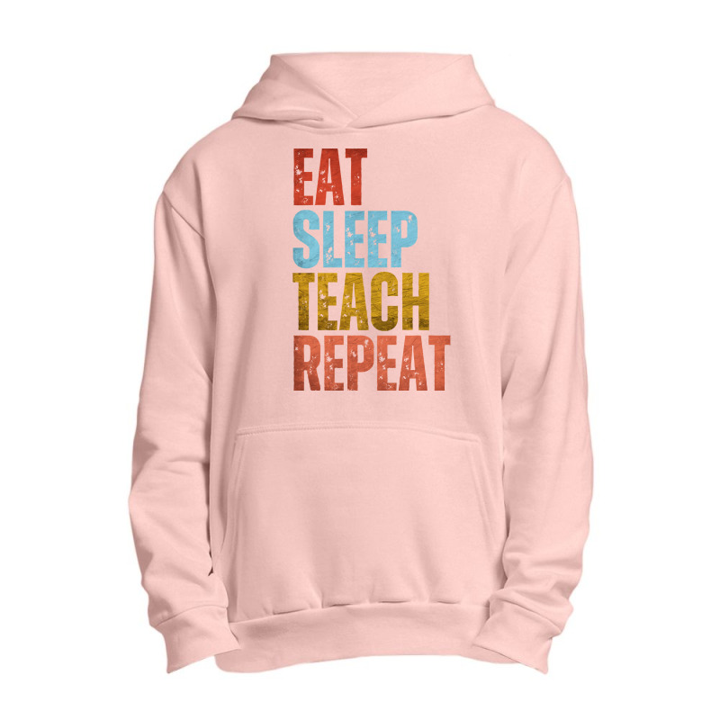 Teacher T  Shirt E A T S L E E P T E A C H R E P E A T T  Shirt Urban Pullover Hoodie | Artistshot