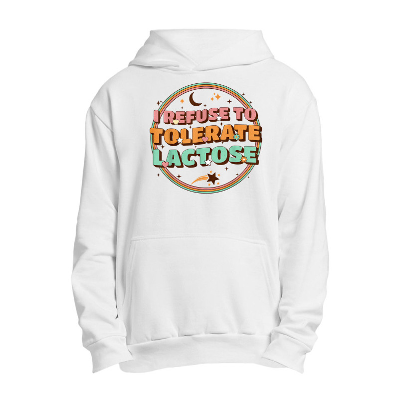 Retro I Refuse To Tolerate Lactose T Shirt Urban Pullover Hoodie | Artistshot