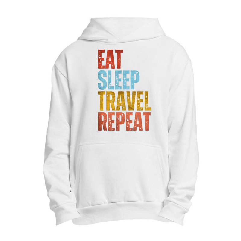 Travel T  Shirt E A T S L E E P T R A V E L R E P E A T T  Shirt Urban Pullover Hoodie | Artistshot