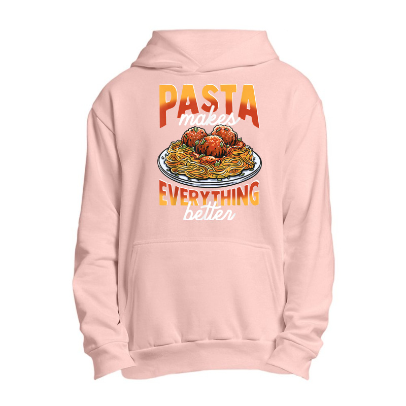 Pasta Makes Everything Better Meatballs Spaghetti Sauce Life T Shirt Urban Pullover Hoodie by cm-arts | Artistshot