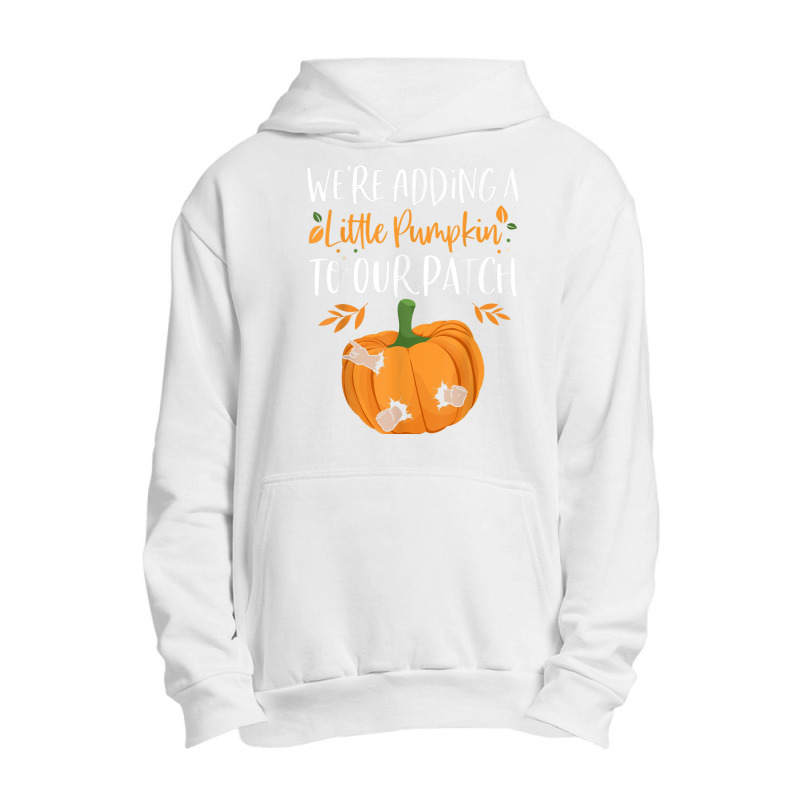 We're Adding A Little Pumpkin To Our Patch Pumpkin Pregnancy T Shirt Urban Pullover Hoodie | Artistshot