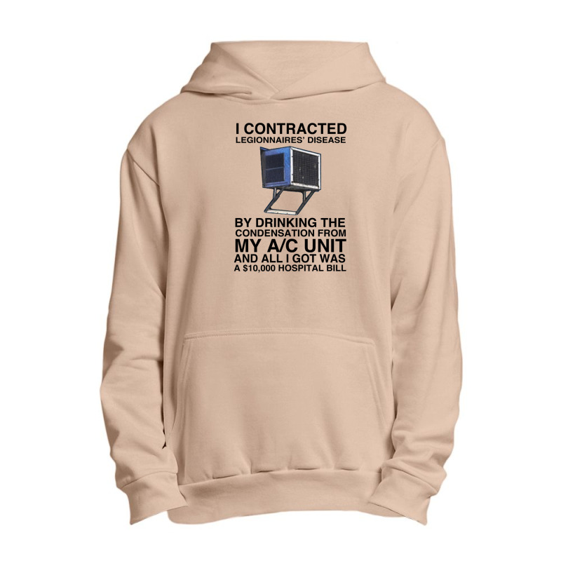 I Contracted Legionnaires' Disease By Drinking The Condensation From M Urban Pullover Hoodie | Artistshot