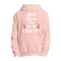 Will There Be Focaccia Funny Thanksgiving Humor Turkey Day Urban Pullover Hoodie | Artistshot