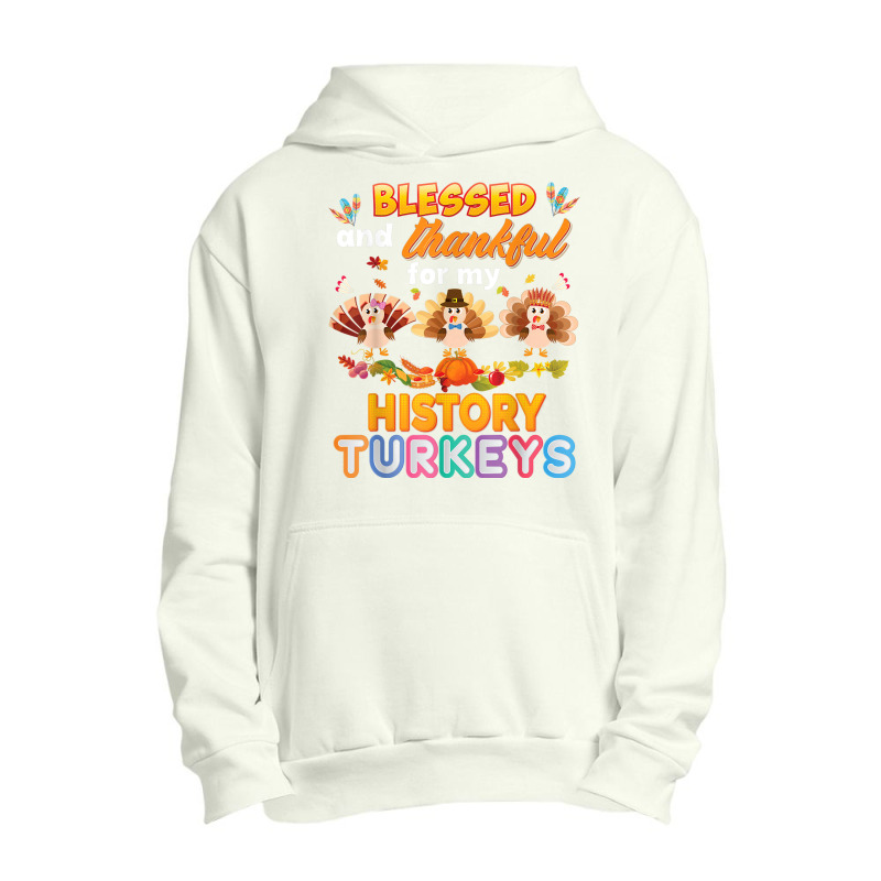 Blessed And Thankful For My History Turkeys Thanksgiving Urban Pullover Hoodie | Artistshot