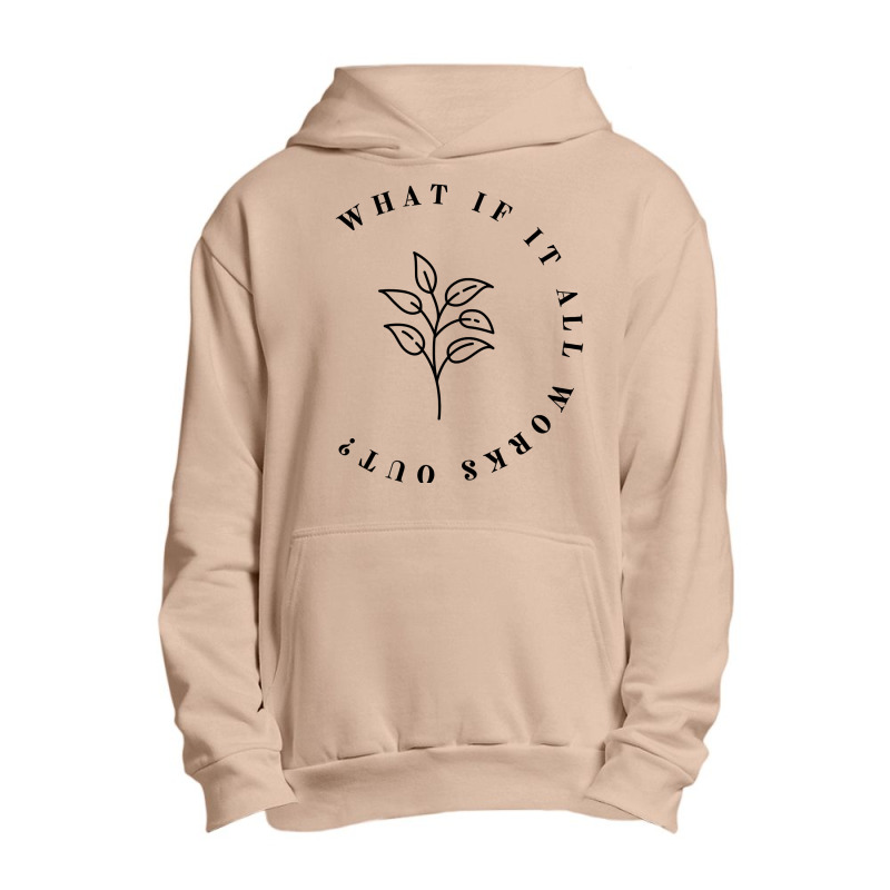 What If It All Works Out Floral Quote, Mental Health Anxiety Urban Pullover Hoodie by CUSER3772 | Artistshot