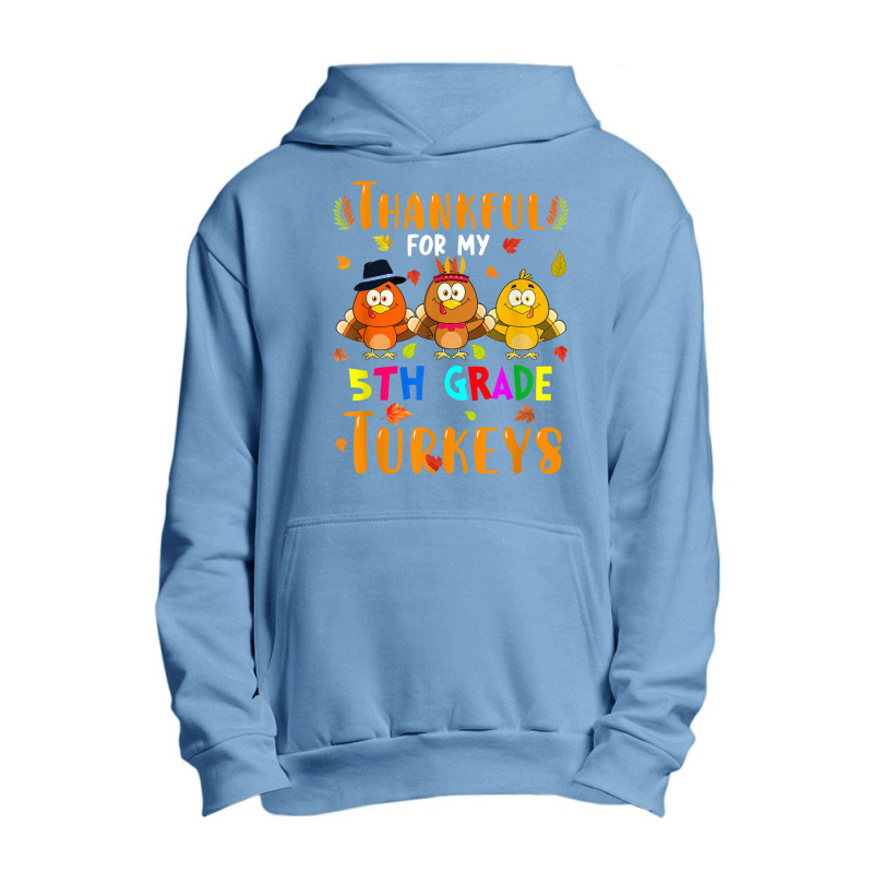 Thankful For My 5th Grade Turkeys Thanksgiving Teacher Urban Pullover Hoodie | Artistshot