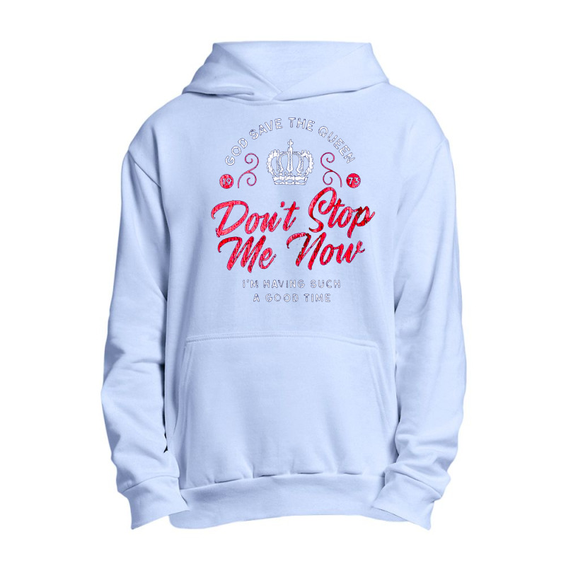 Don't Stop Me Now, Don't Stop Me Nows, The Don't Stop Me Now, Don't St Urban Pullover Hoodie by SHNCKDFM | Artistshot